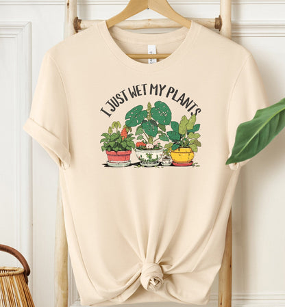 I Just Wet My Plants T-shirt