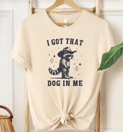 I Got That Dog In Me T-shirt