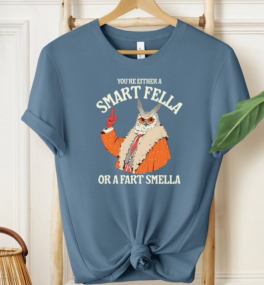 You're Either a Smart Fella T-shirt