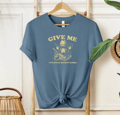 Give Me Your Social Security Number T-shirt