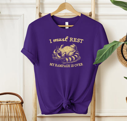 I Must Rest My Rampage Is Over T-shirt