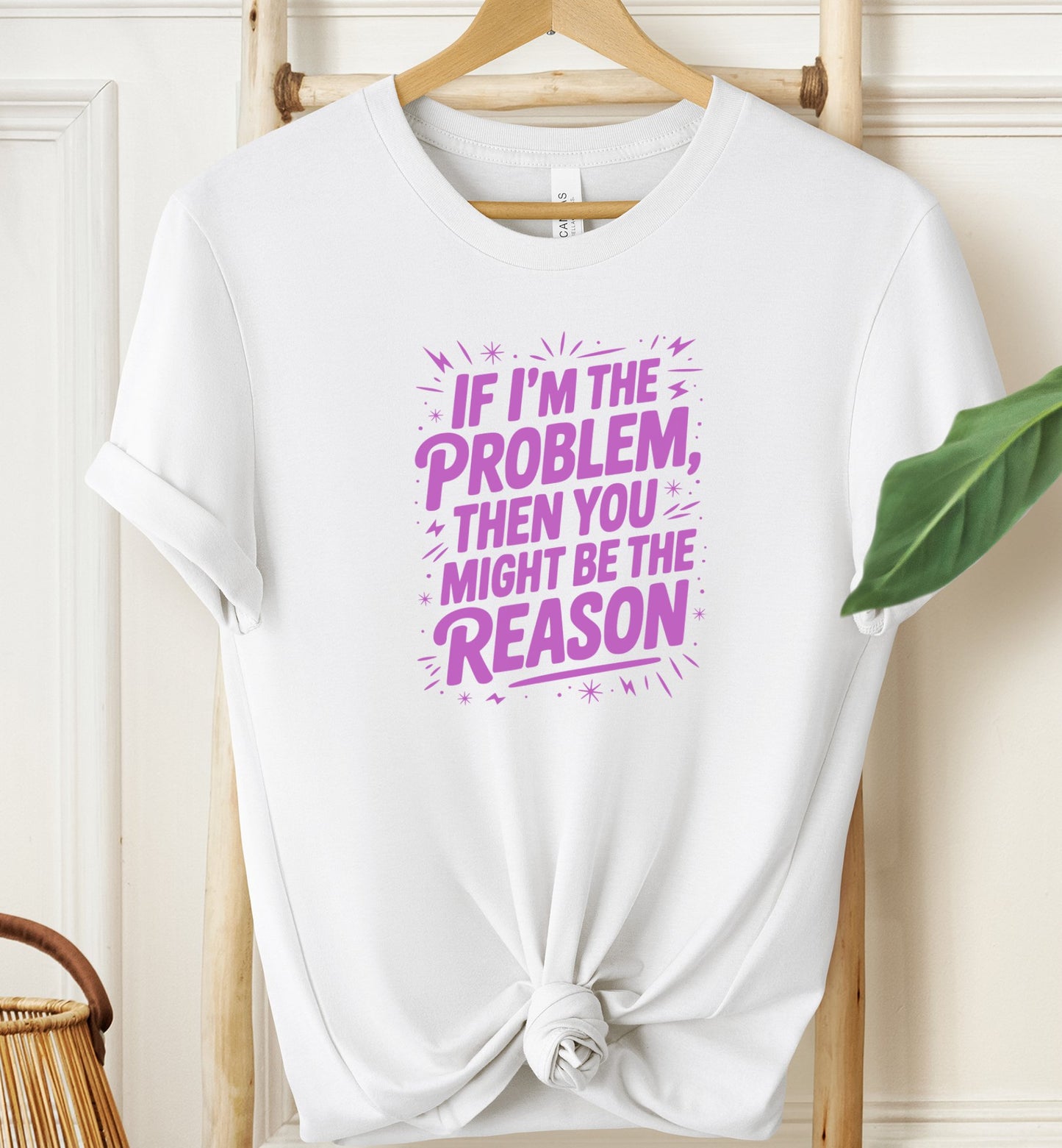 If I'm The Problem T-shirt