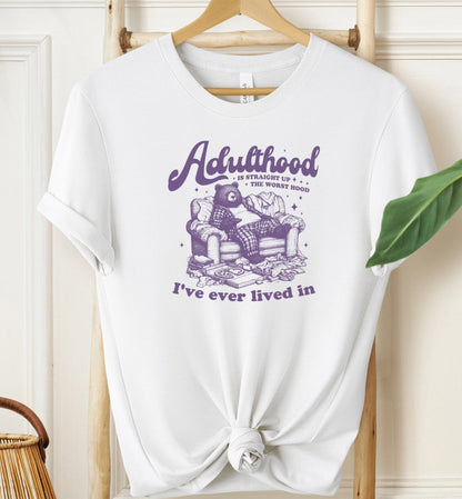 Adulthood Is Straight Up The Worst... T-shirt