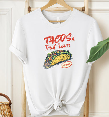 Tacos & Trust Issues T-shirt