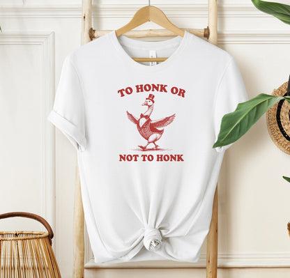 To Honk Or Not To Honk T-shirt