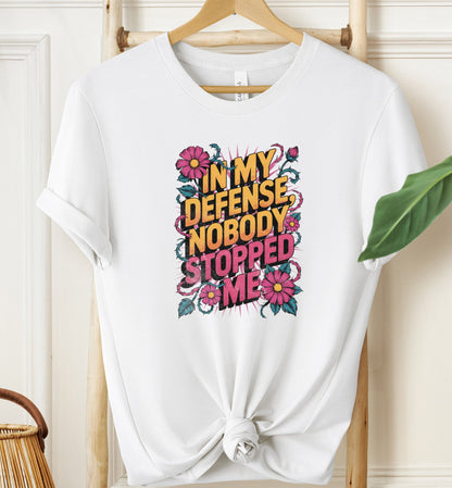 Nobody Stopped Me T-shirt