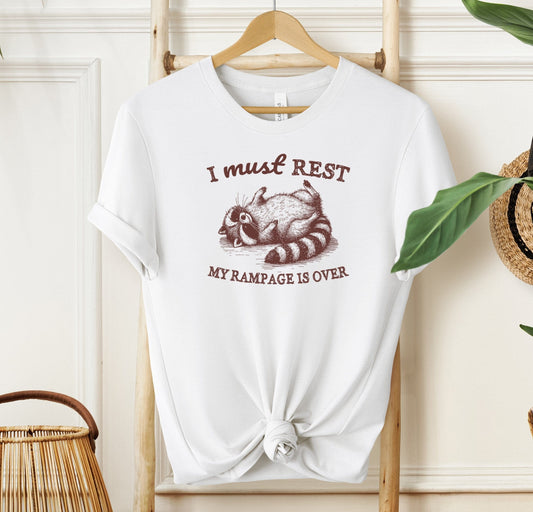 I Must Rest My Rampage Is Over T-shirt