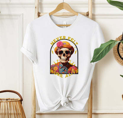 Never Felt More Alive T-shirt