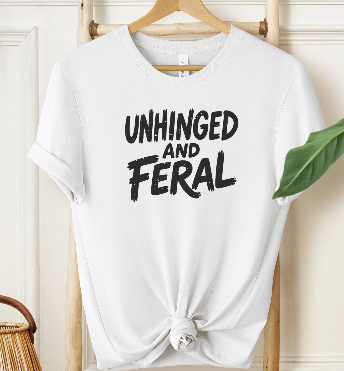 Unhinged and Feral T-shirt