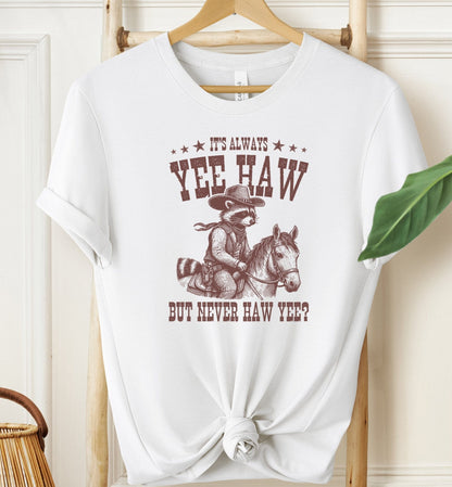 It's Always Yee Haw T-shirt