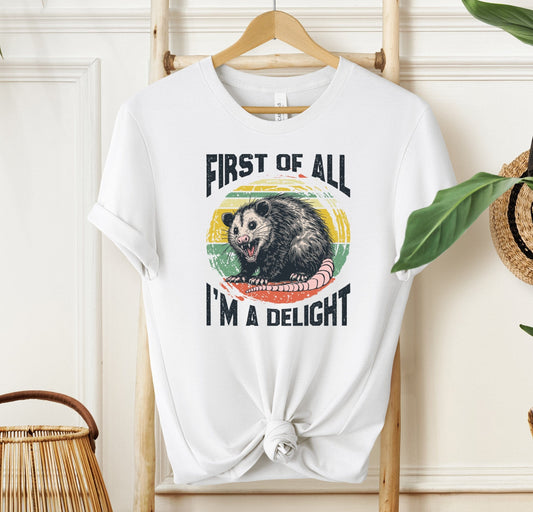 First Of All I'm A Delight T-shirt