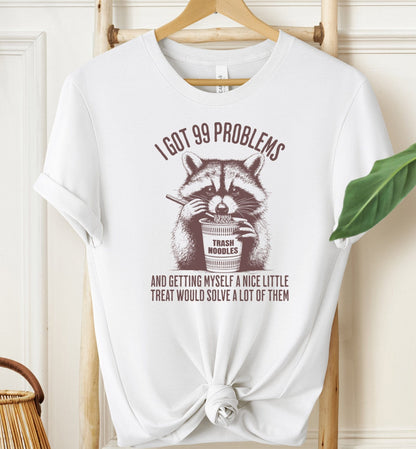 I got 99 Problems T-shirt
