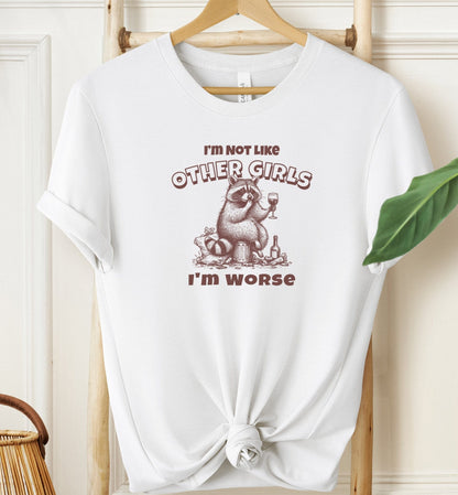 I'm Not Like Other Girls T-shirt