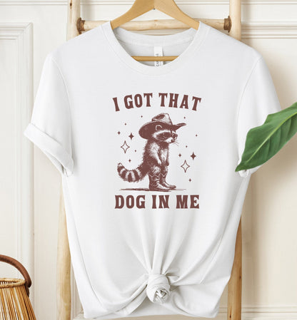 I Got That Dog In Me T-shirt
