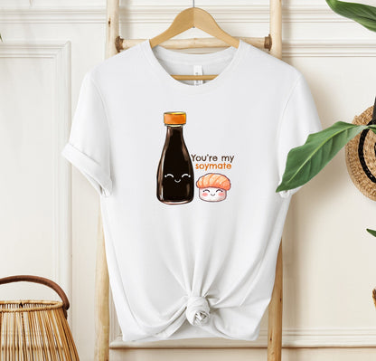 You're My Soy Mate T-shirt