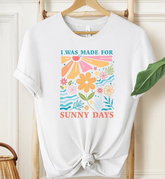 I Was Made For Sunny Days T-shirt
