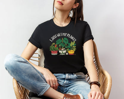 I Just Wet My Plants T-shirt