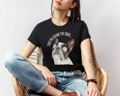 They're Eating The Dogs T-shirt