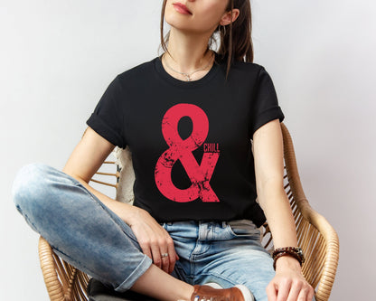 And Chill T-shirt