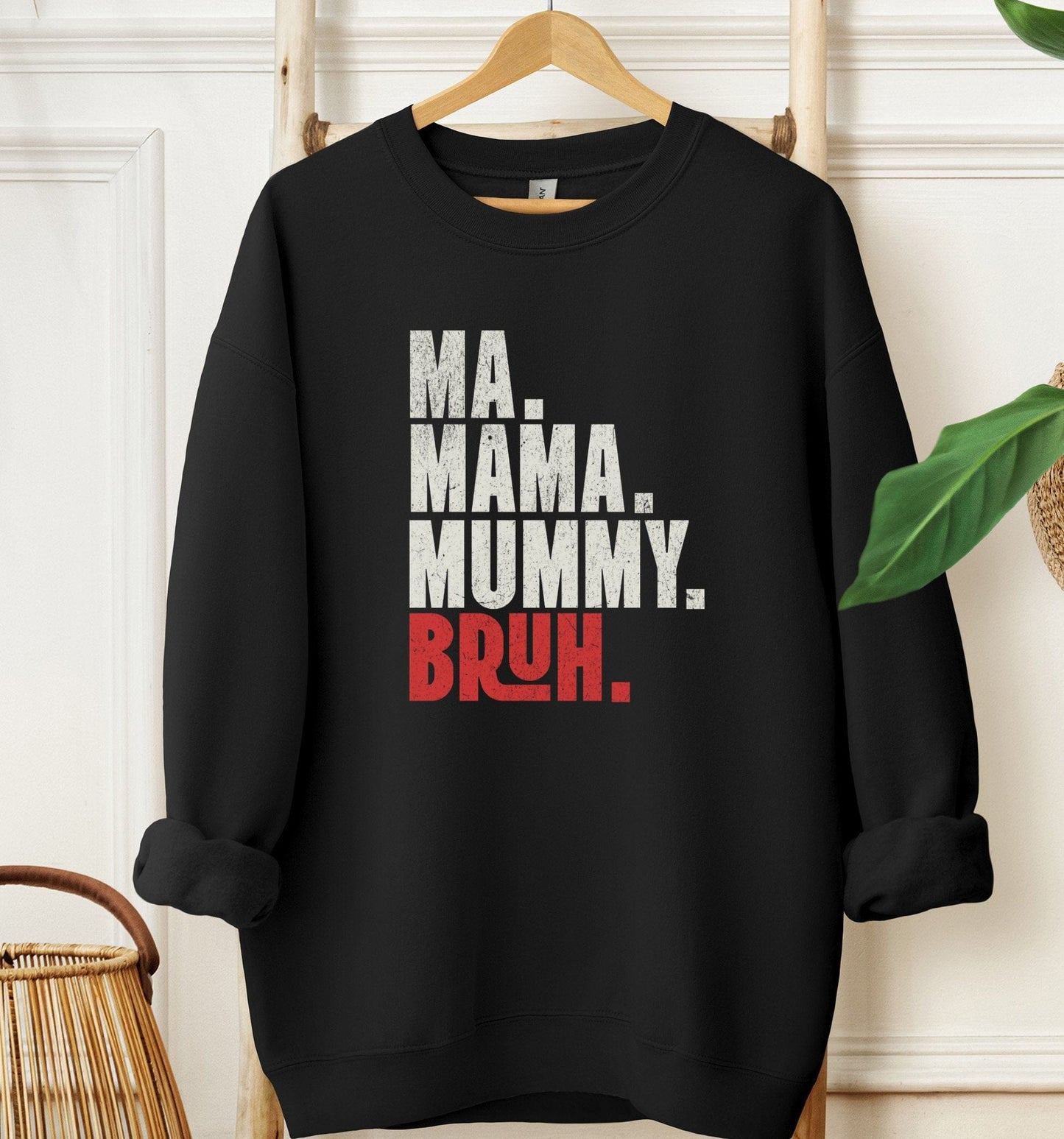 Ma Mama Mummy Bruh Sweatshirt