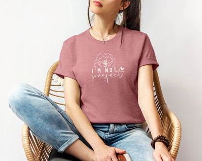 I'm Not Perfect T-shirt