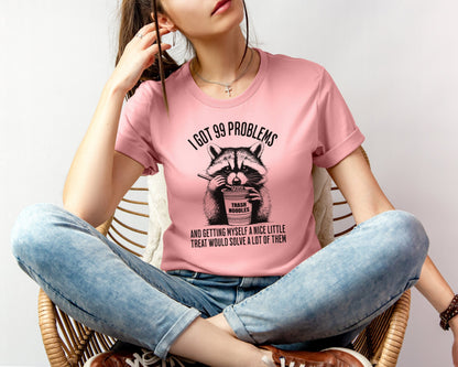 I got 99 Problems T-shirt