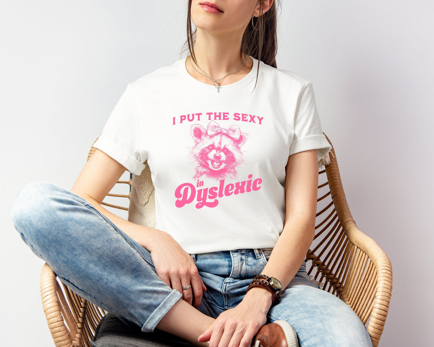 I Put The Sexy In Dyslexic T-shirt
