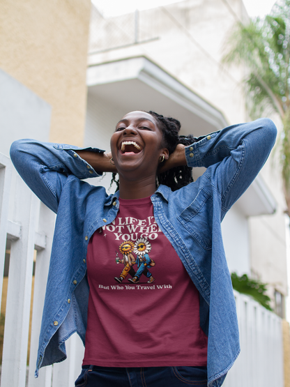 In Life It's Not Where You Go T-shirt